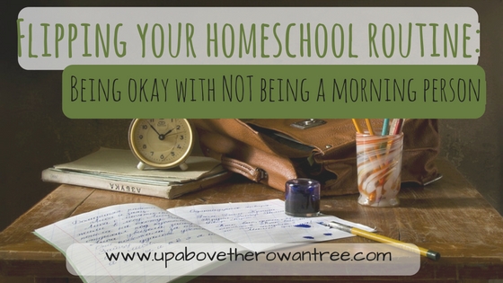 Flipping Your Homeschool Routine